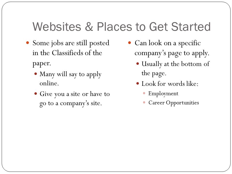 Websites & Places to Get Started Some jobs are still posted in the Classifieds of the paper.