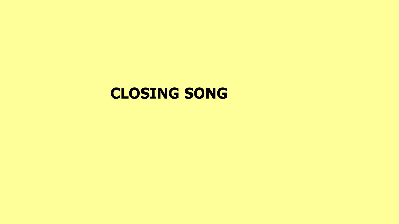 CLOSING SONG