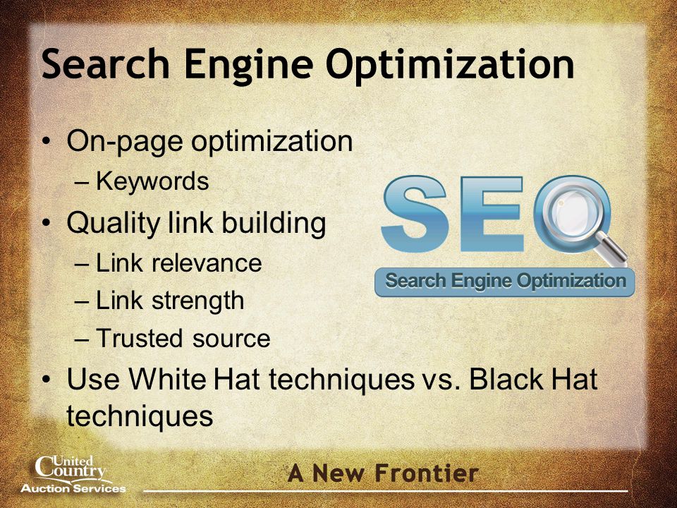 On-page optimization –Keywords Quality link building –Link relevance –Link strength –Trusted source Use White Hat techniques vs.