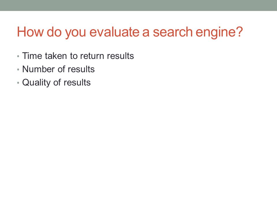 How do you evaluate a search engine.