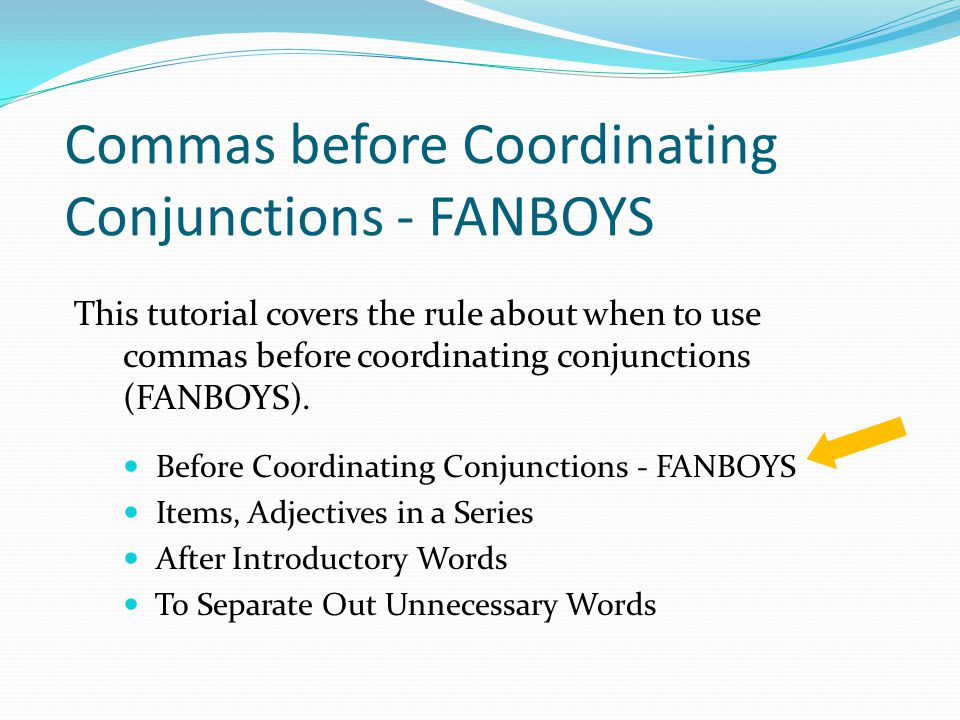 Commas before Coordinating Conjunctions - FANBOYS This tutorial covers the rule about when to use commas before coordinating conjunctions (FANBOYS).