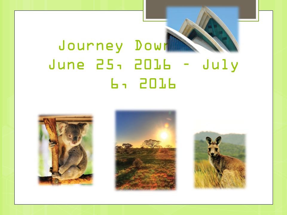 Journey Down Under June 25, 2016 – July 6, 2016