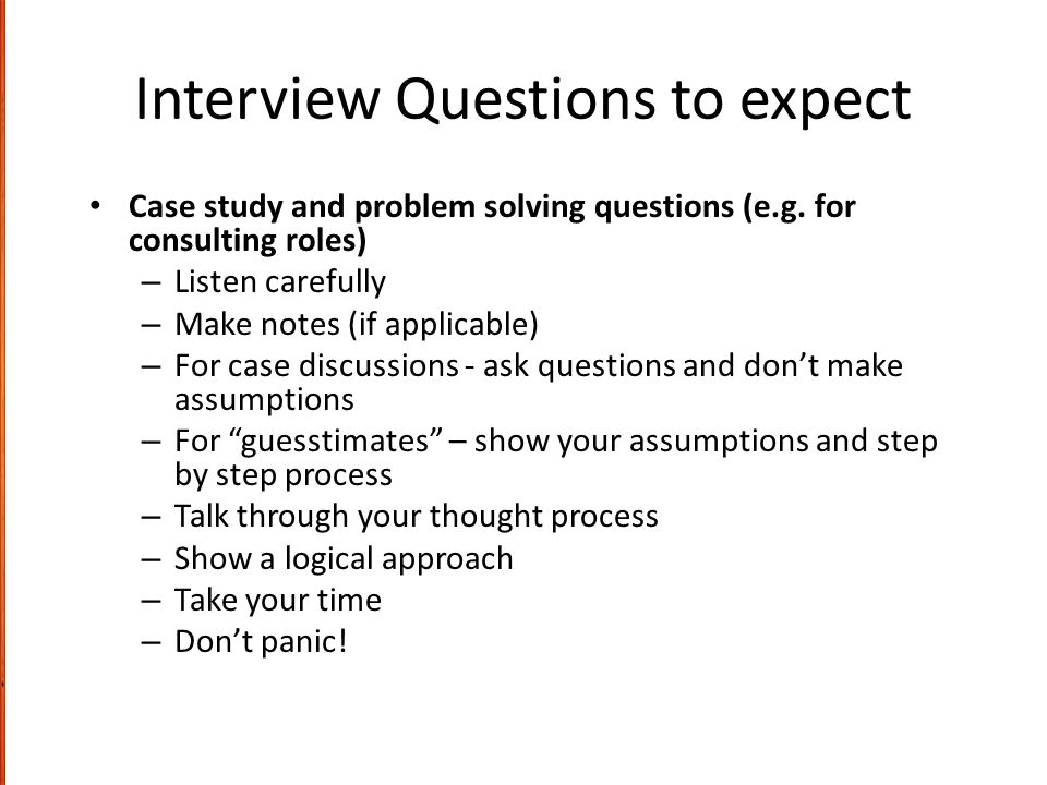 Interview Questions to expect Case study and problem solving questions (e.g.