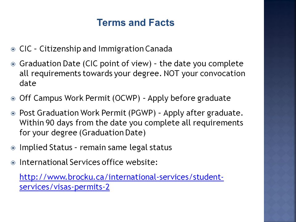  CIC – Citizenship and Immigration Canada  Graduation Date (CIC point of view) – the date you complete all requirements towards your degree.