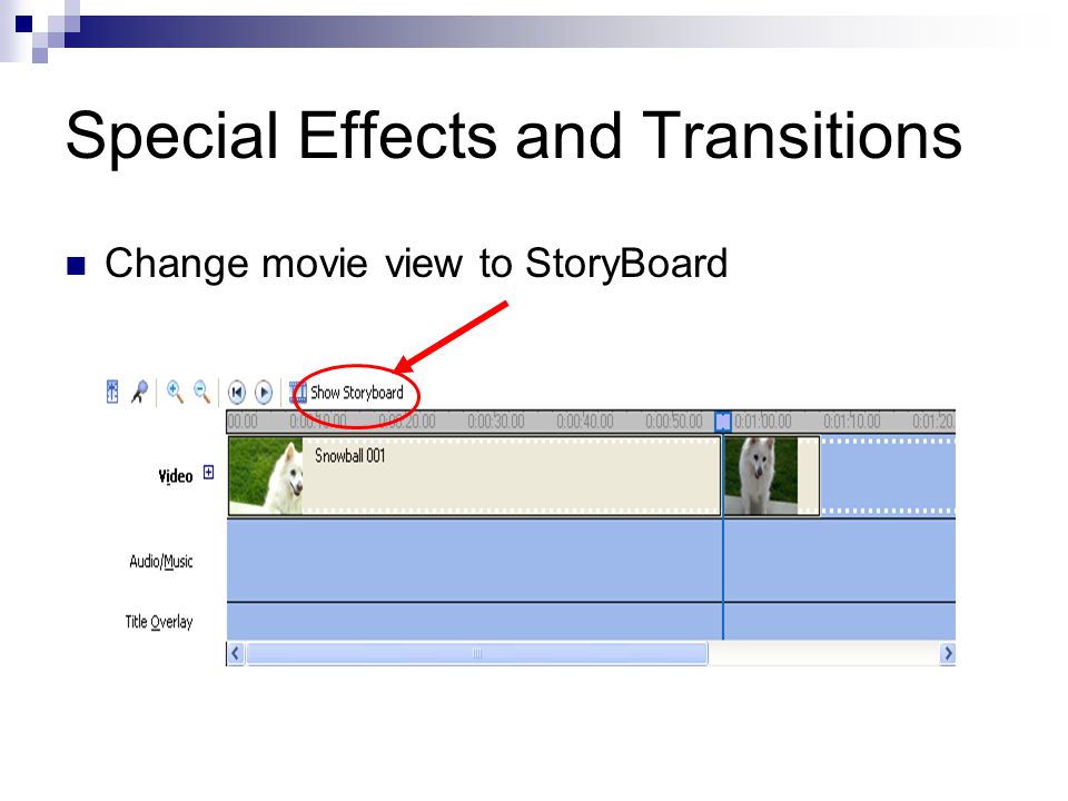 Special Effects and Transitions Change movie view to StoryBoard