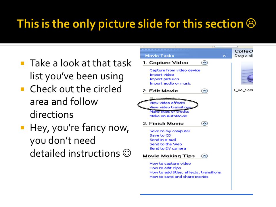  Take a look at that task list you’ve been using  Check out the circled area and follow directions  Hey, you’re fancy now, you don’t need detailed instructions
