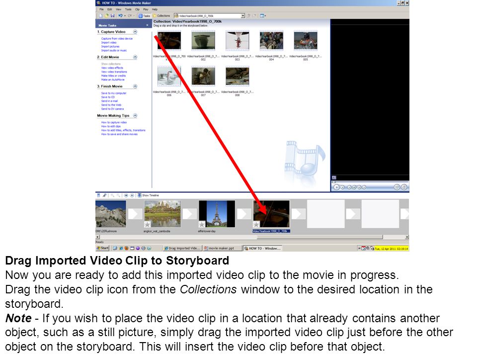 Drag Imported Video Clip to Storyboard Now you are ready to add this imported video clip to the movie in progress.