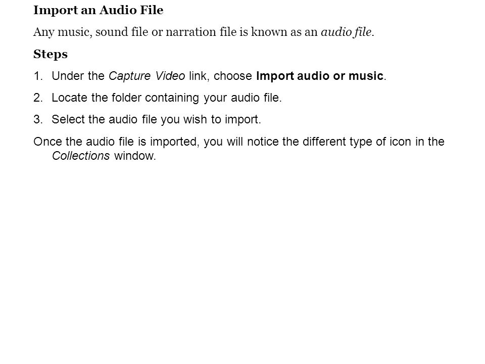 Import an Audio File Any music, sound file or narration file is known as an audio file.