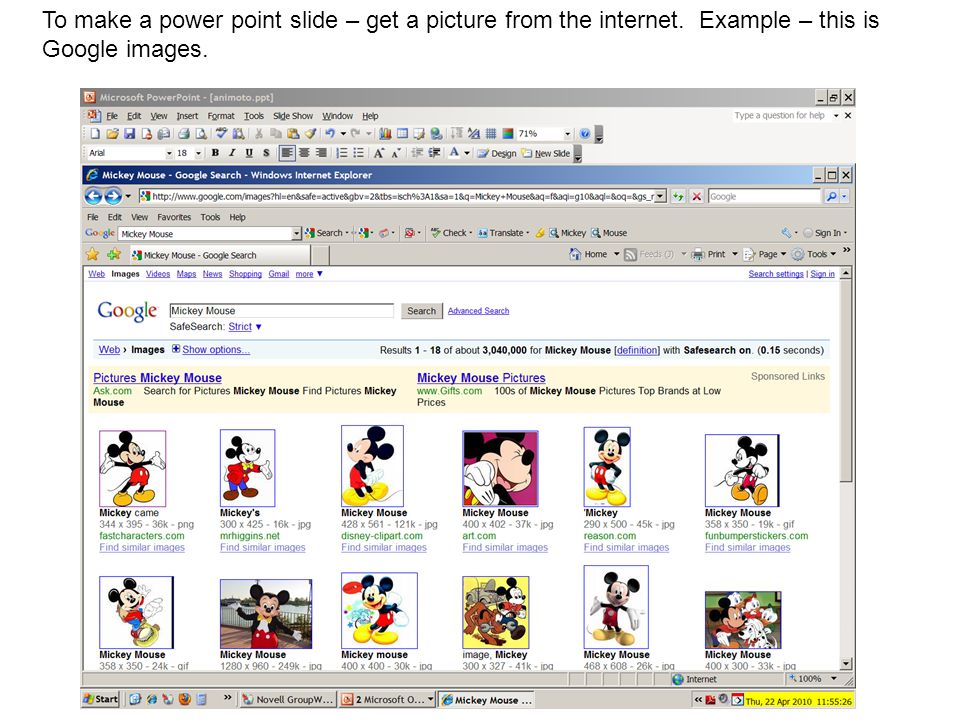 To make a power point slide – get a picture from the internet. Example – this is Google images.
