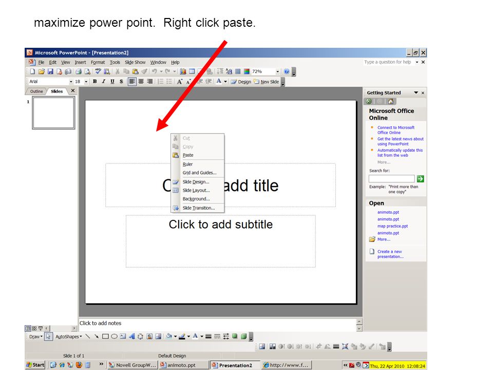 maximize power point. Right click paste.