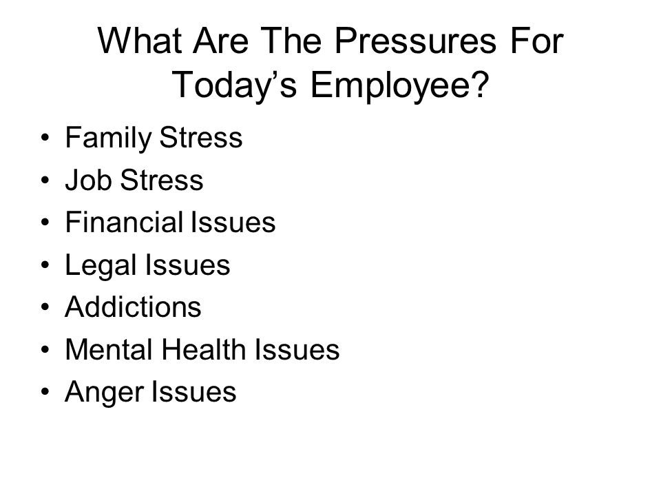 What Are The Pressures For Today’s Employee.