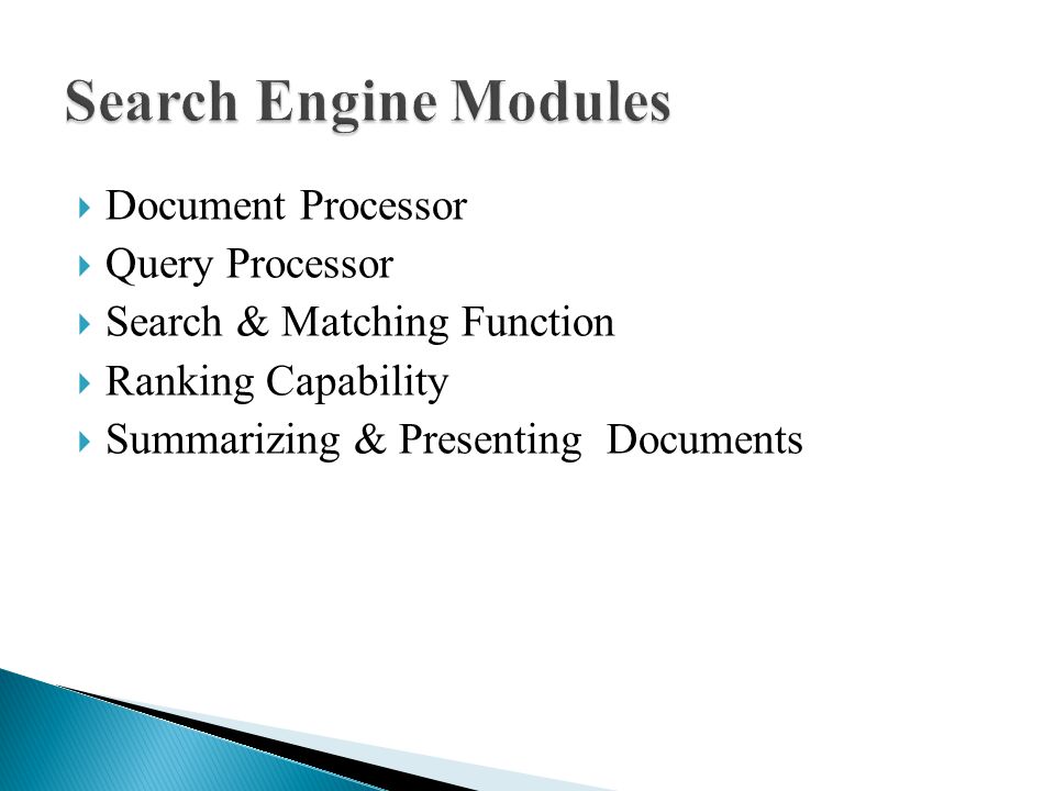  Document Processor  Query Processor  Search & Matching Function  Ranking Capability  Summarizing & Presenting Documents