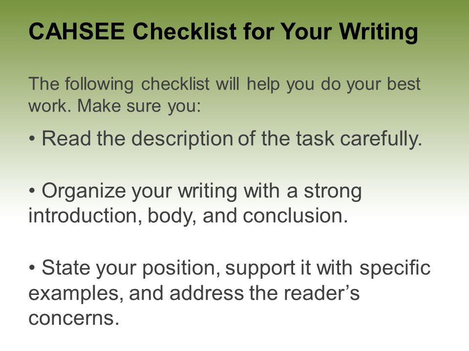 CAHSEE Checklist for Your Writing The following checklist will help you do your best work.