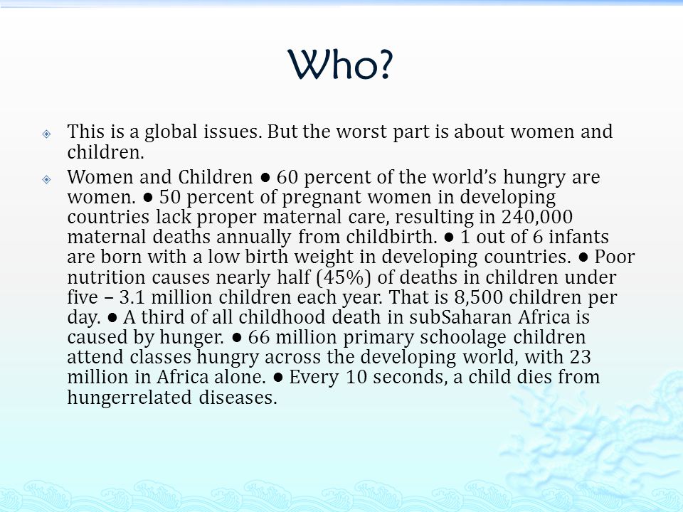 Who.  This is a global issues. But the worst part is about women and children.