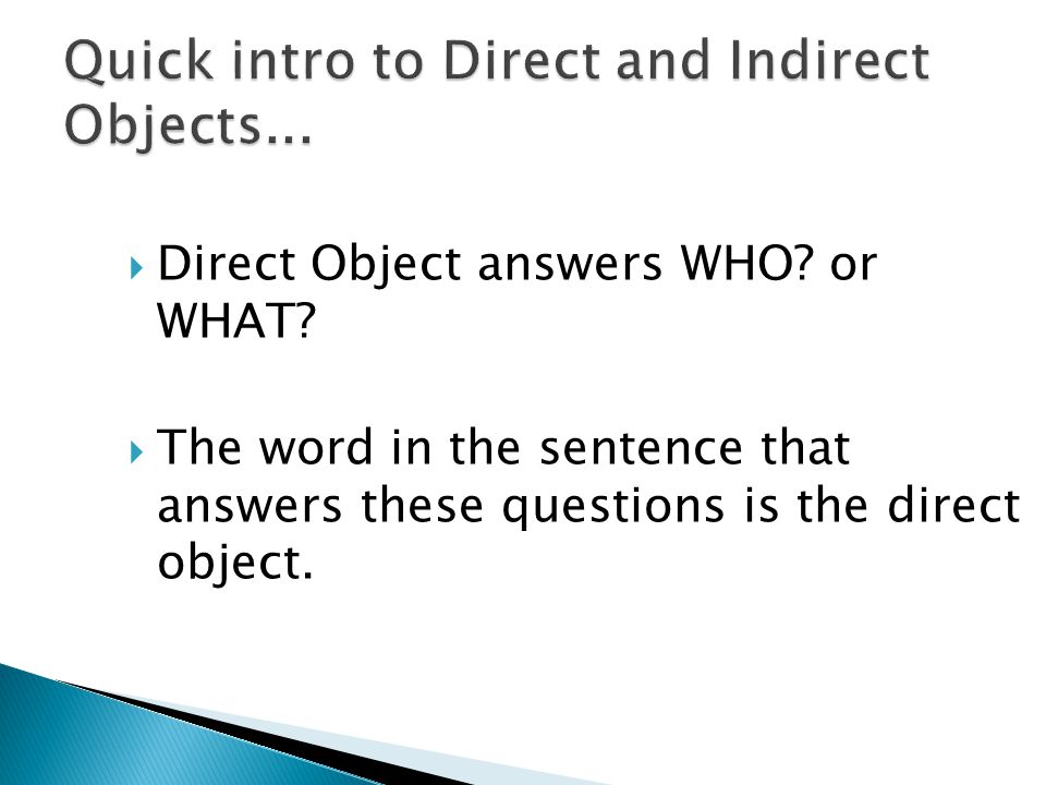  Direct Object answers WHO. or WHAT.