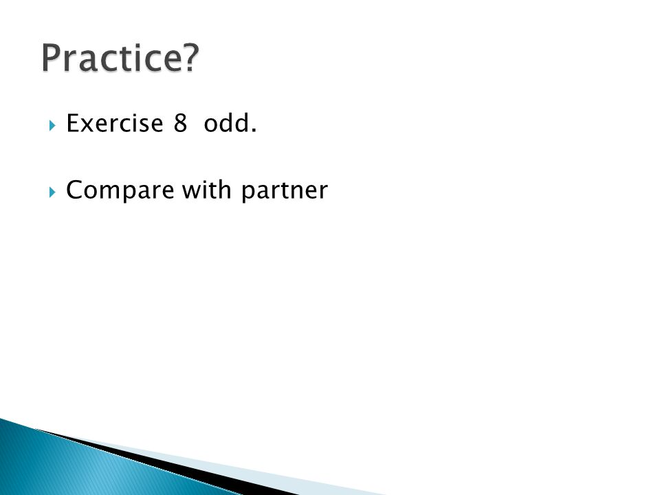  Exercise 8 odd.  Compare with partner