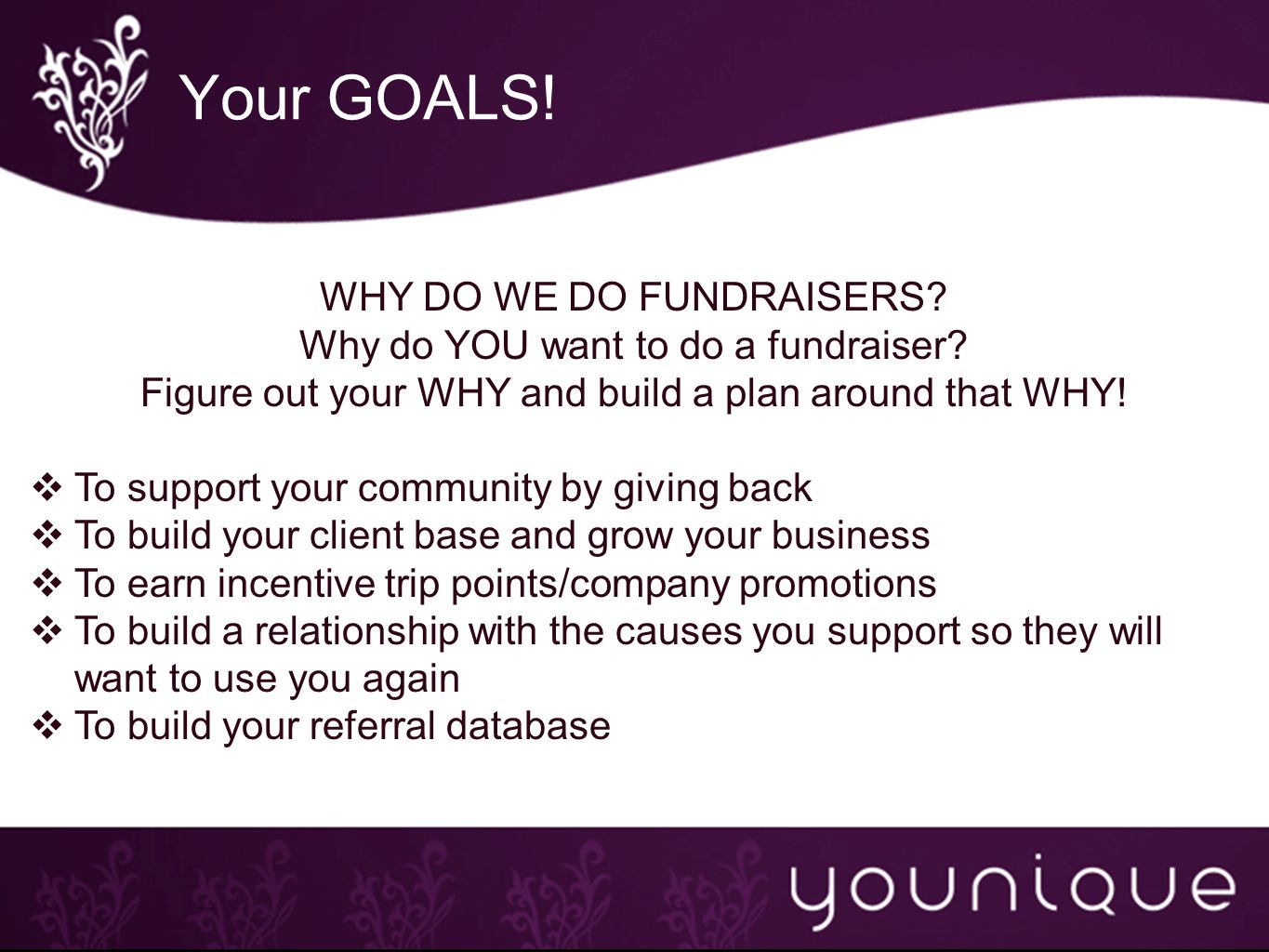 Your GOALS. WHY DO WE DO FUNDRAISERS. Why do YOU want to do a fundraiser.