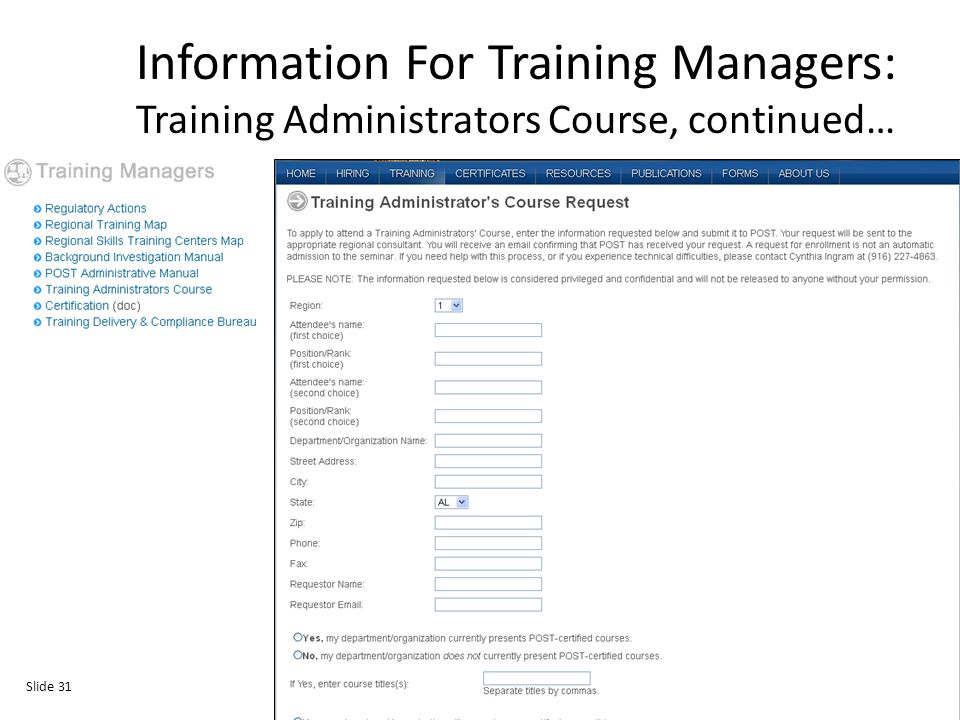 Information For Training Managers: Training Administrators Course, continued… Slide 31