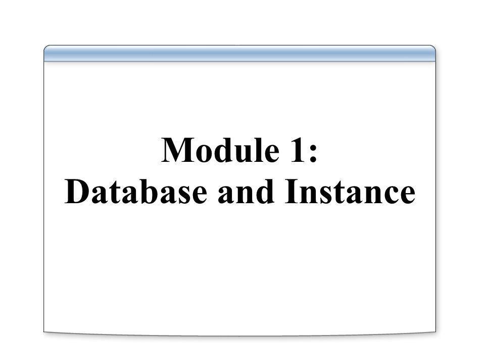 Module 1: Database and Instance
