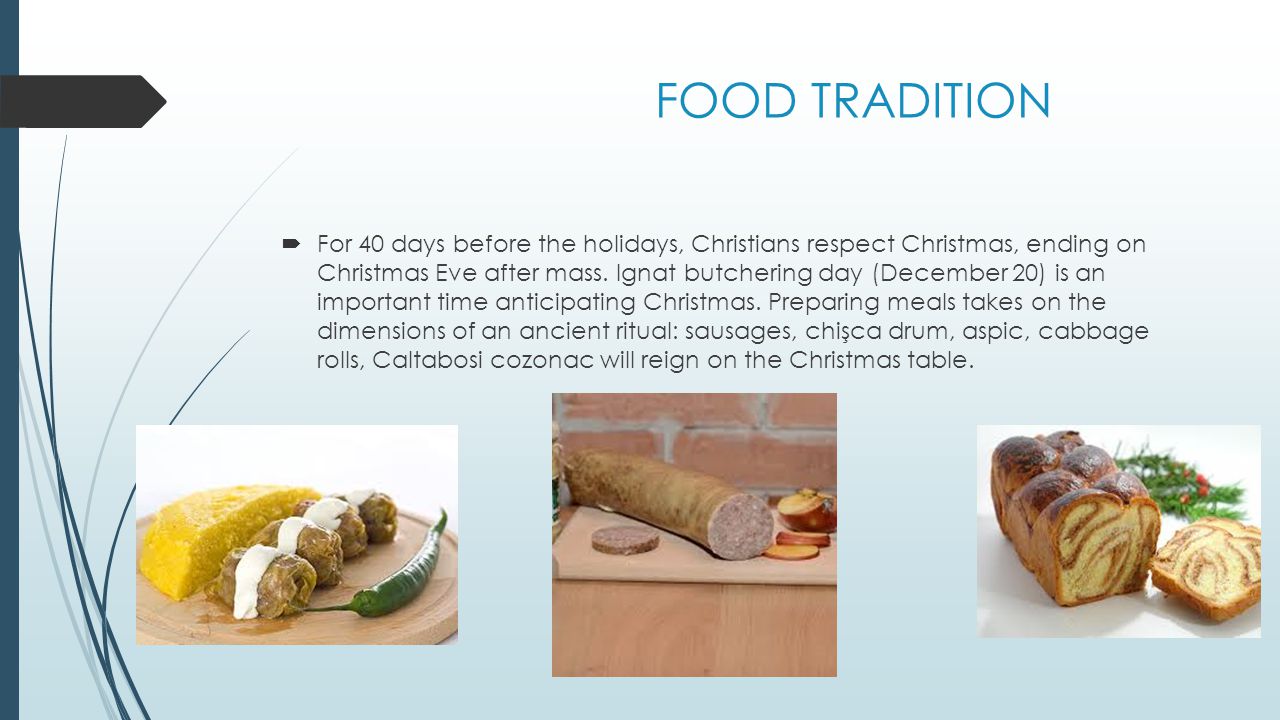 FOOD TRADITION  For 40 days before the holidays, Christians respect Christmas, ending on Christmas Eve after mass.
