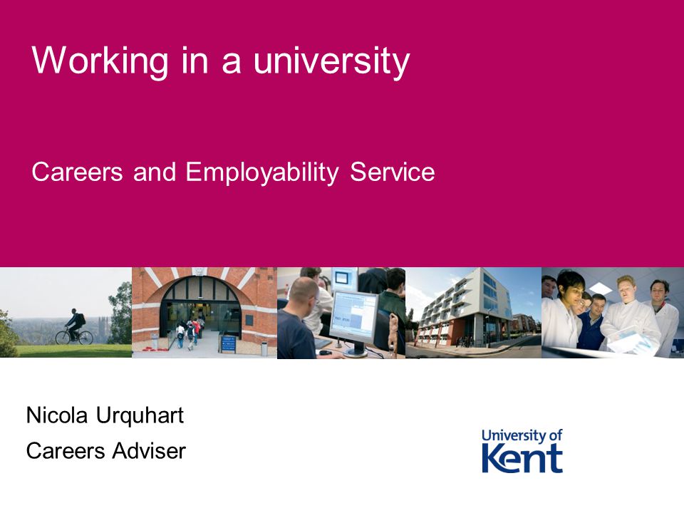 Careers and Employability Service Working in a university Nicola Urquhart Careers Adviser