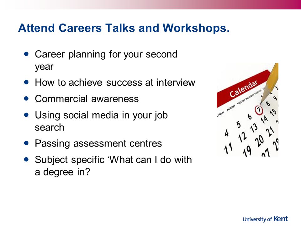Attend Careers Talks and Workshops.