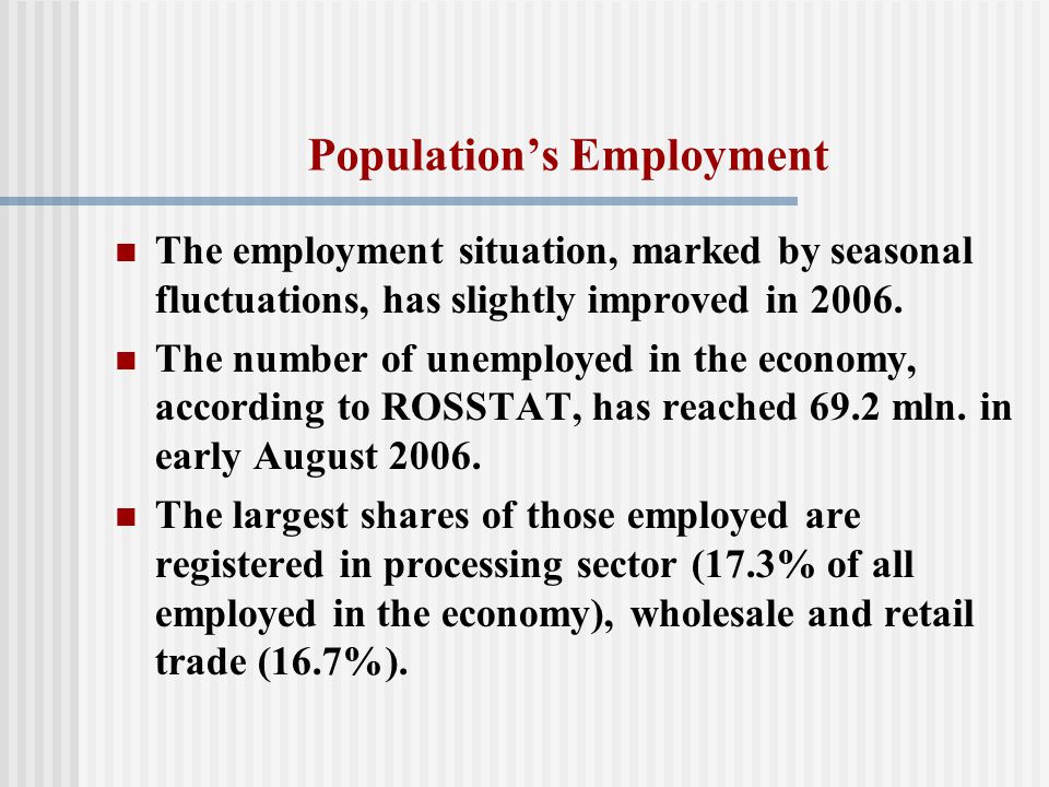 Population’s Employment The employment situation, marked by seasonal fluctuations, has slightly improved in 2006.