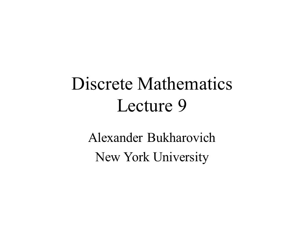 Discrete Mathematics Lecture 9 Alexander Bukharovich New York University