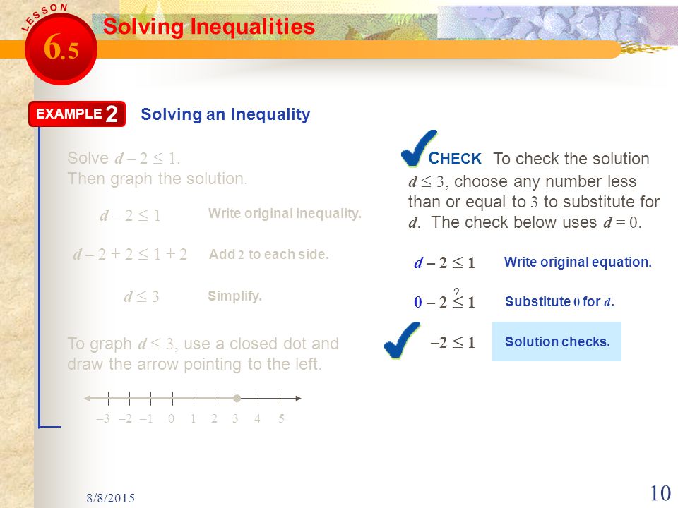 8/8/ Solving Inequalities Solving an Inequality EXAMPLE 2 Solve d – 2  1.
