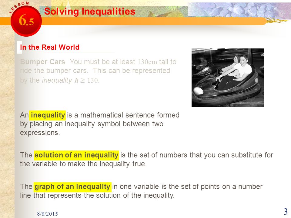 8/8/ The solution of an inequality is the set of numbers that you can substitute for the variable to make the inequality true.