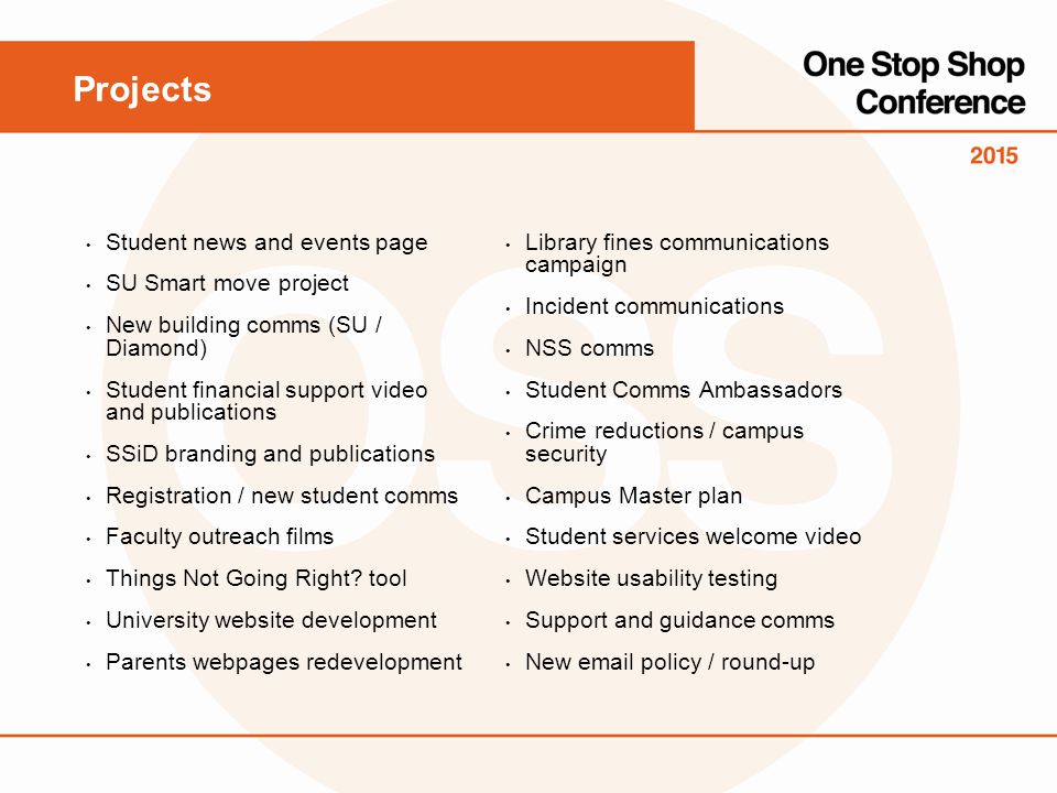 Projects Student news and events page SU Smart move project New building comms (SU / Diamond) Student financial support video and publications SSiD branding and publications Registration / new student comms Faculty outreach films Things Not Going Right.