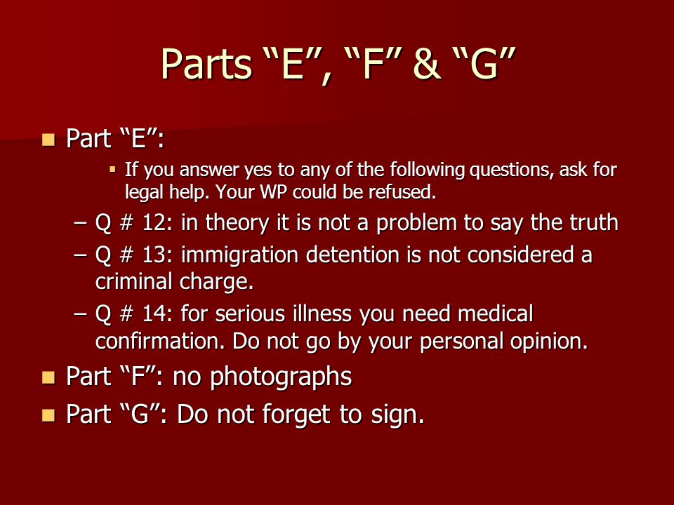 Parts E , F & G Part E : Part E :  If you answer yes to any of the following questions, ask for legal help.