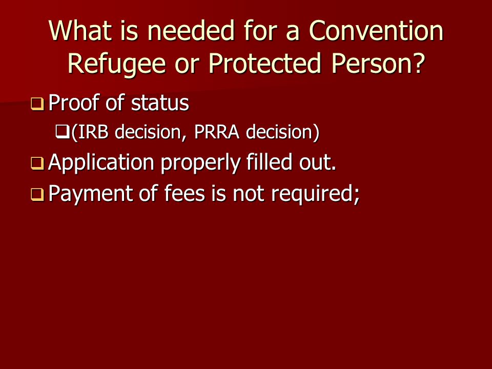 What is needed for a Convention Refugee or Protected Person.