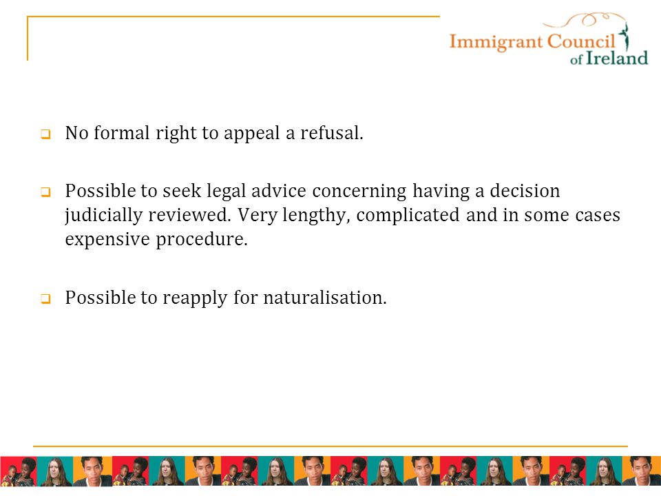  No formal right to appeal a refusal.