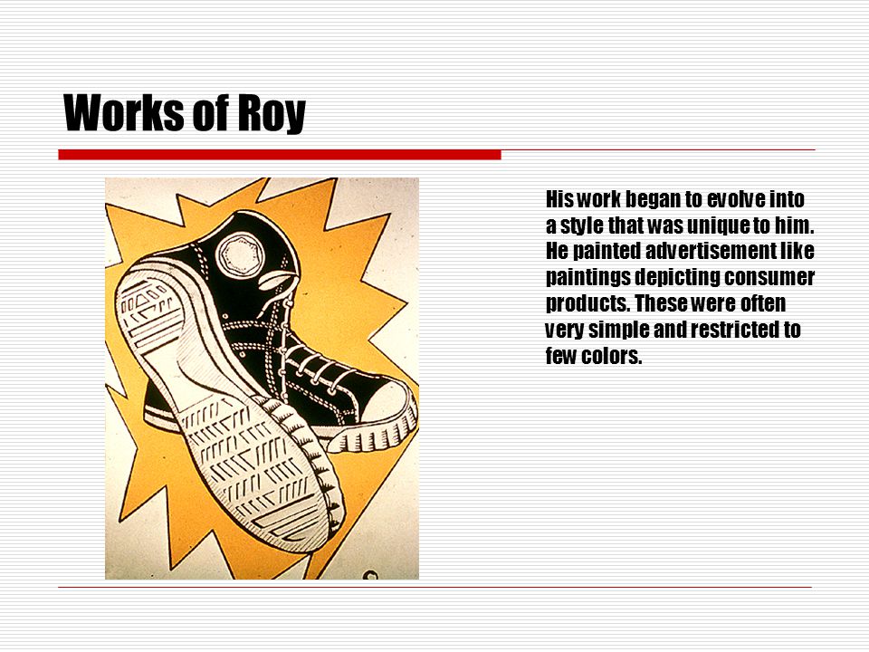 Works of Roy His work began to evolve into a style that was unique to him.