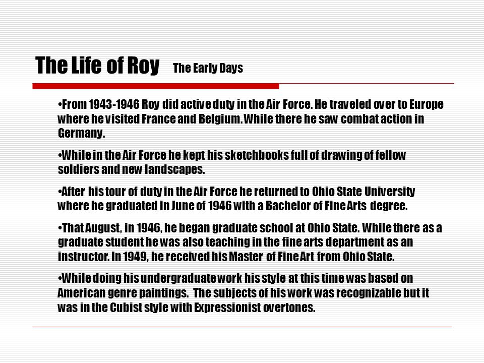 The Life of Roy The Early Days From Roy did active duty in the Air Force.