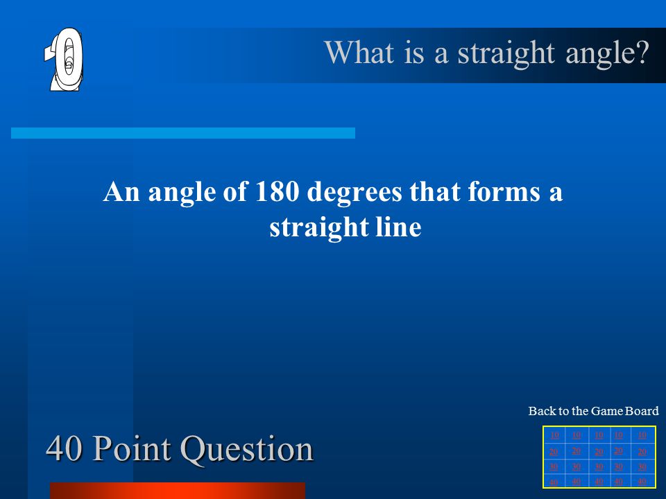 30 Point Question An angle of less than 90 degrees What is an acute angle Back to the Game Board