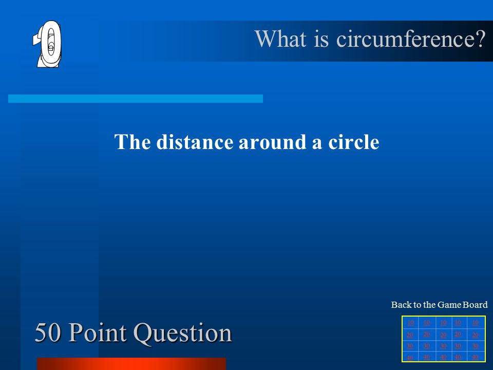 40 Point Question A chord which goes through the center of a circle What is a diameter.
