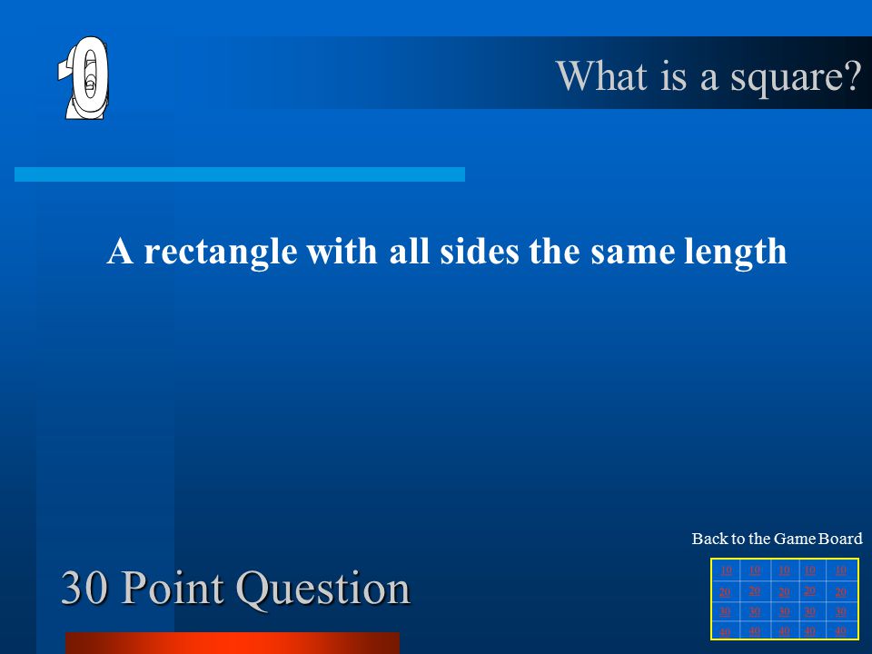 20 Point Question A parallelogram with four right angles What is a rectangle.