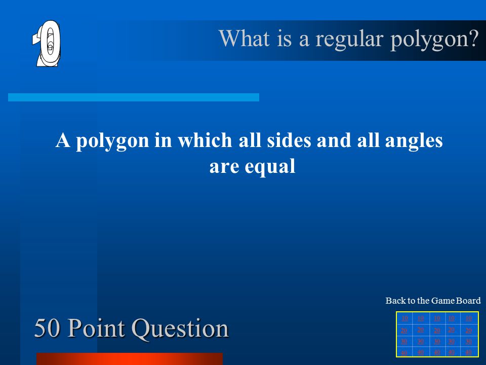 40 Point Question A closed figure made up of three or more line segments What is a polygon.