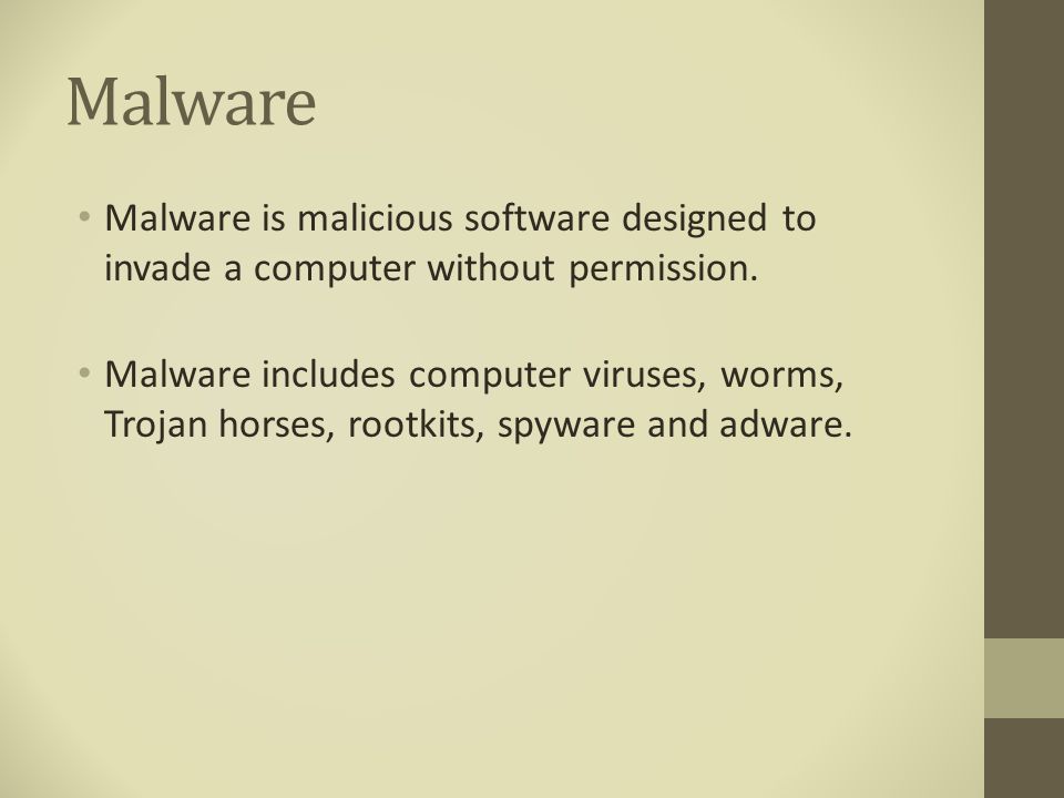 Malware Malware is malicious software designed to invade a computer without permission.