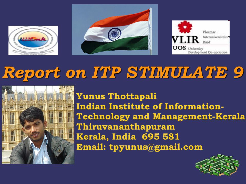 Report on ITP STIMULATE 9 Report on ITP STIMULATE 9 Yunus Thottapali Indian Institute of Information- Technology and Management-Kerala Thiruvananthapuram Kerala, India