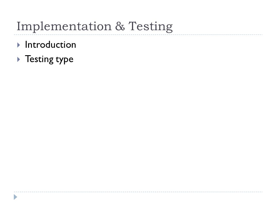 Implementation & Testing  Introduction  Testing type