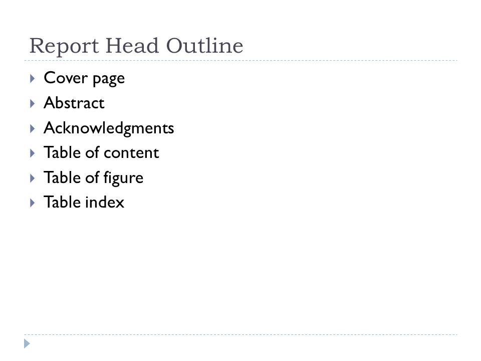 Report Head Outline  Cover page  Abstract  Acknowledgments  Table of content  Table of figure  Table index