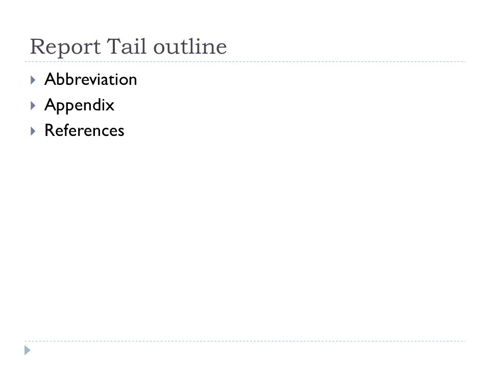 Report Tail outline  Abbreviation  Appendix  References