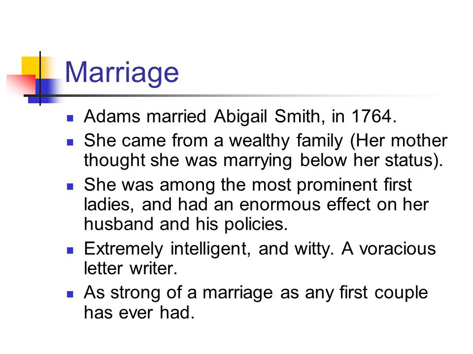 Marriage Adams married Abigail Smith, in 1764.