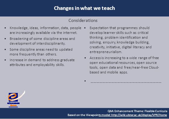 QAA Enhancement Theme: Flexible Curricula Based on the Viewpoints model:   model:   Changes in what we teach Knowledge, ideas, information, data, people are increasingly available via the internet.