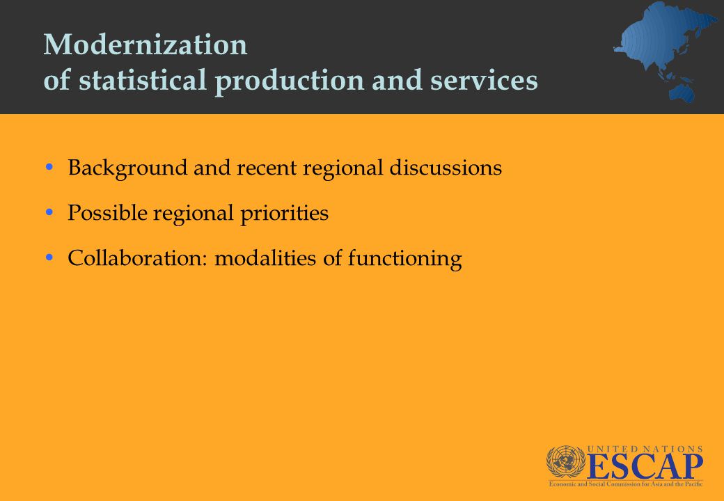 Modernization of statistical production and services Background and recent regional discussions Possible regional priorities Collaboration: modalities of functioning