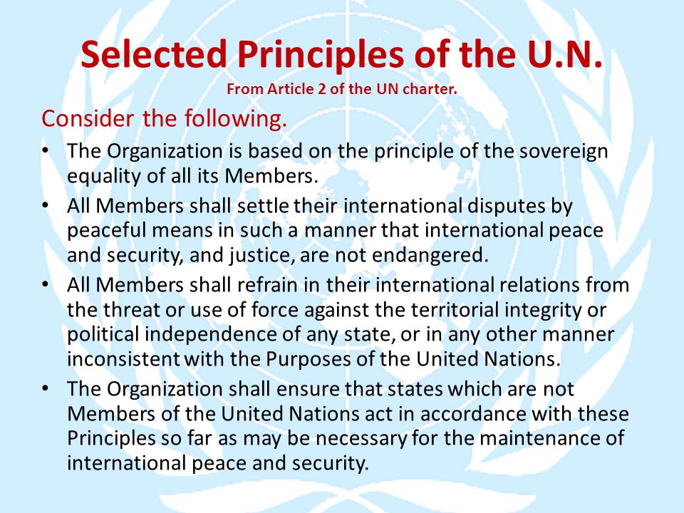 Selected Principles of the U.N. From Article 2 of the UN charter.