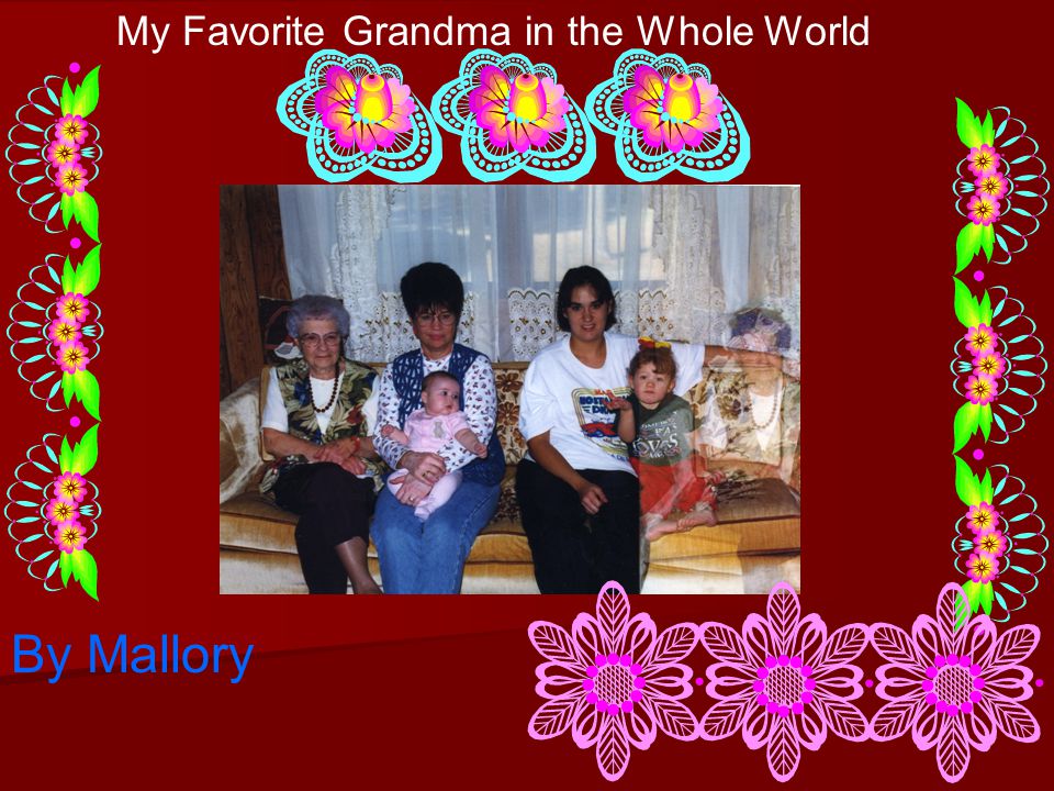My Favorite Grandma in the Whole World By Mallory